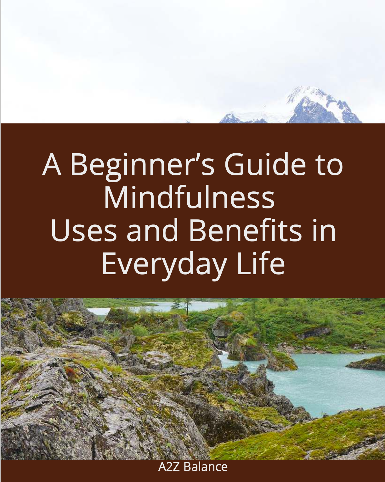 A beginners guide to mindfulness uses and benefits for everyday life